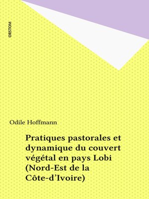 cover image of Pratiques pastorales et dynamique du couvert végétal en pays Lobi (Nord-Est de la Côte-d'Ivoire)